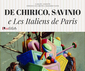 De Chirico, Savinio e Les Italiens de Paris a Lucca