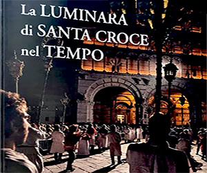 “La Luminara di Santa Croce nel tempo”, edizione aggiornata di Umberto Palagi e Marco Puccinelli