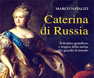 Il mito contraddittorio di Caterina di Russia<br> in un interessante libro di Marco Natalizi 