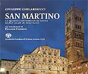 Storia della Cattedrale di Lucca:<br> il libro di monsignor Ghilarducci